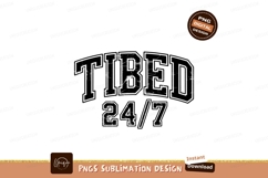 Tired Twenty Four Seven Sublimation Png Vector Product Image 1