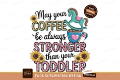 Stronger Coffee Toddler Humor Sublimation Png Product Image 1