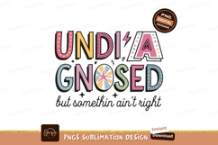 Undiagnosed quote design art sublimation png Product Image 1