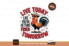 Live today fried tomorrow sublimation png Product Image 1