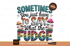Say what the fudge sublimation png Product Image 1