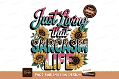Just living that sarcasm life sublimation png Product Image 1