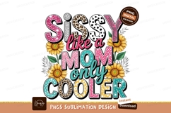 Sissy like a mom only cooler sublimation png Product Image 1