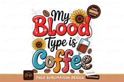 My blood type is coffee sublimation png Product Image 1