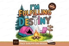 Fulfilling my destiny camping sublimation png Product Image 1