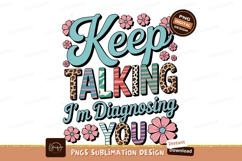 Keep talking diagnosing you png sublimation png Product Image 1