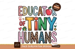 Educator of tiny humans sublimation png Product Image 1