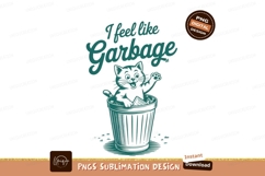 Cat feels like garbage sublimation png Product Image 1