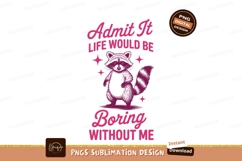 Raccoon life would be boring sublimation png Product Image 1