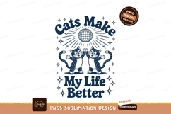Cats make life better sublimation png Product Image 1