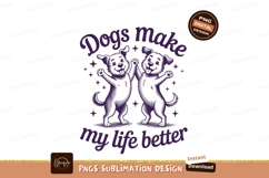 Dogs make life better sublimation png Product Image 1