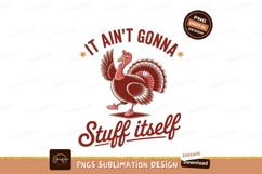 Turkey says it aint gonna stuff itself sublimation png Product Image 1