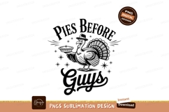 Turkey says pies before guys sublimation png Product Image 1