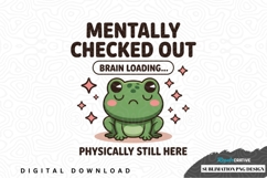 Mentally checked out frog sublimation png design Product Image 1