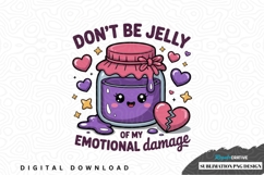 Don't be jelly of my emotional damage sublimation png design Product Image 1
