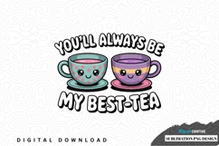 You'll always be my best-tea sublimation png design Product Image 1