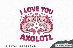 I love you axolotl sublimation png design Product Image 1