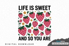 Life is sweet and so you are strawberry design Product Image 1