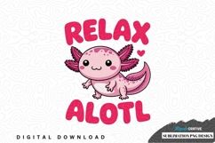 Relax alotl sublimation png design Product Image 1