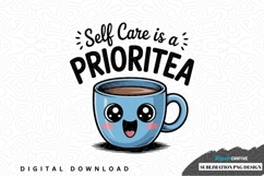 Self care is a prioritea sublimation png design Product Image 1