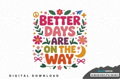 Better days are on the way sublimation png design Product Image 1