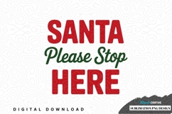 Santa please stop here sublimation png design Product Image 1