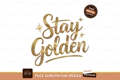 Stay Golden Quote Illustration For Print Sublimation Png Product Image 1