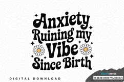 Anxiety ruining my vibe since birth sublimation png design Product Image 1