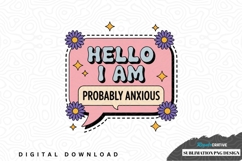 Hello i am probably anxious sublimation png design Product Image 1