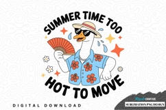 Summer time too hot to move sublimation png design Product Image 1