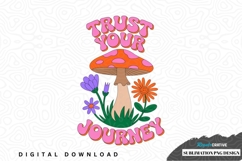 Trust your journey mushroom sublimation png design Product Image 1