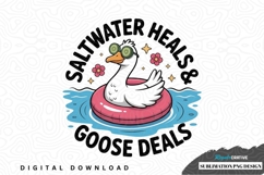 Saltwater heals &amp; goose deals - funny goose sublimation png Product Image 1