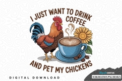I just want to drink coffee and pet my chickens sublimation Product Image 1