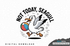Not today, seagull sublimation png design Product Image 1