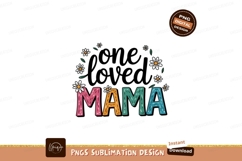 One Loved Mama Sublimation PNG Product Image 1