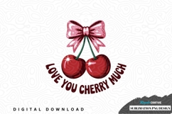 Love you cherry much sublimation png design Product Image 1