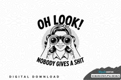 Oh look! nobody gives a shit sublimation png design Product Image 1