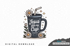 Jesus fills my cup sublimation png design Product Image 1