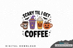 Scary til i get coffee halloween-themed sublimation design Product Image 1