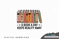 A book a day keeps reality away sublimation png design Product Image 1