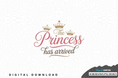 The princess has arrived sublimation png design Product Image 1