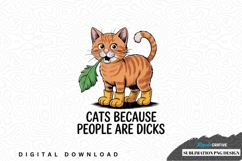 Cats because people are dicks sublimation png design Product Image 1
