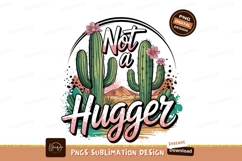 Not A Hugger Cactus Sublimation PNG Product Image 1