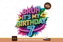 Bruh Its My Birthday Seven Sublimation Png Product Image 1