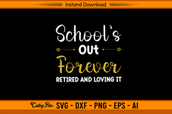 School’s Out Forever Retired And Loving It SVG File Product Image 1