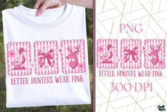 Better Hunters Wear Pink | Funny Women&#039;s Hunting Png Product Image 1