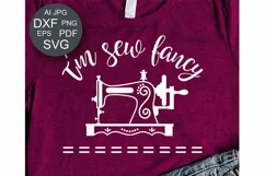 I'm Sew Fancy SVG files Mom Life Svg Sewing Machine Clip art Product Image 1