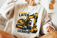 See You Later Excavator PNG, Construction PNG, Funny PNG Product Image 3