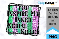 Inner Serial Killer - Sarcastic Quote - Sublimation PNG Product Image 1