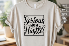 Serious Mom Hustle SVG File | Mom Life SVG | Mother&#039;s Day Product Image 2